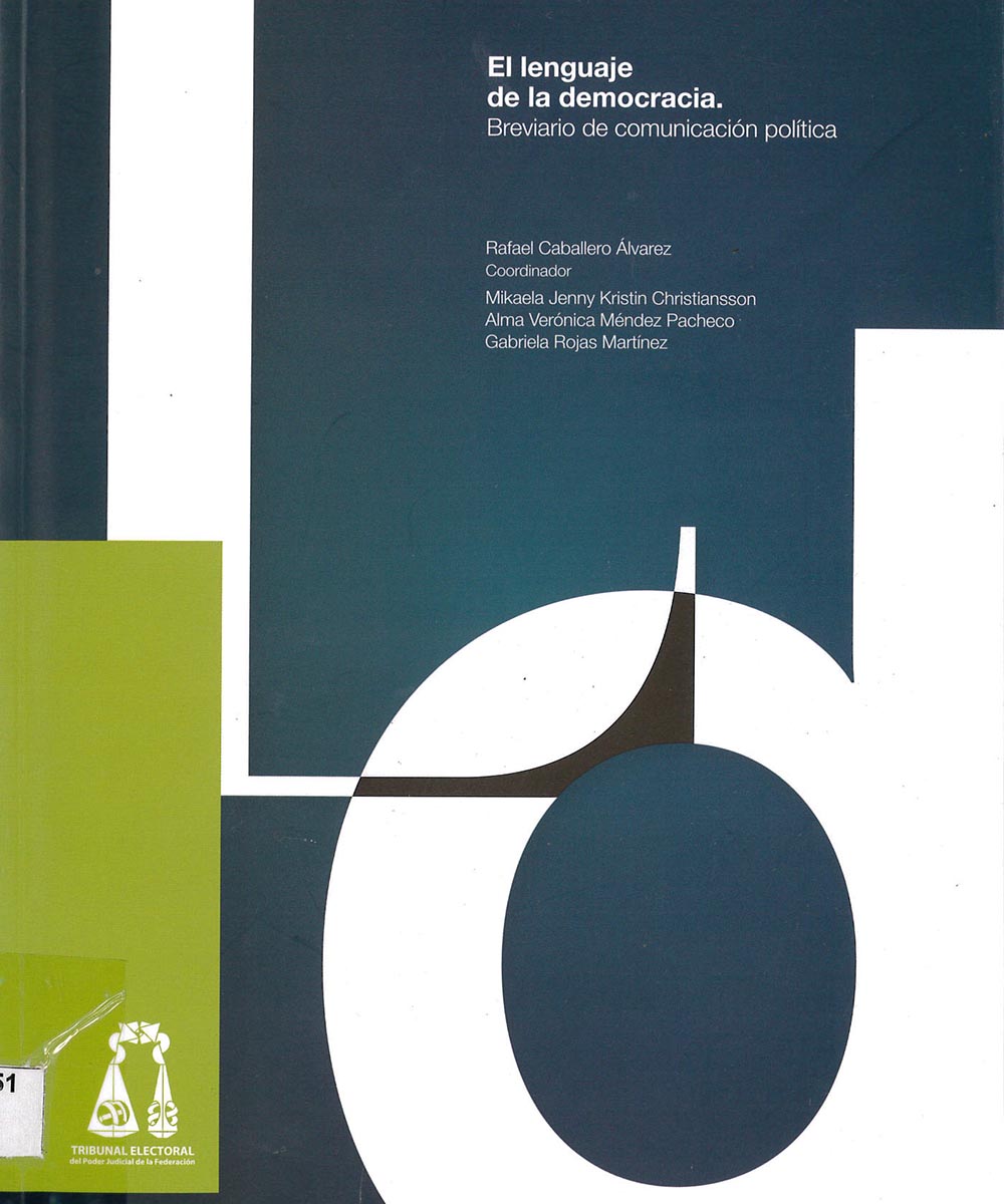 11 / 12 - JC251 L45 El lenguaje de la democracia. Brevario de la comunicación política, Rafael Caballero Álvarez  - TEPJF, México 2018