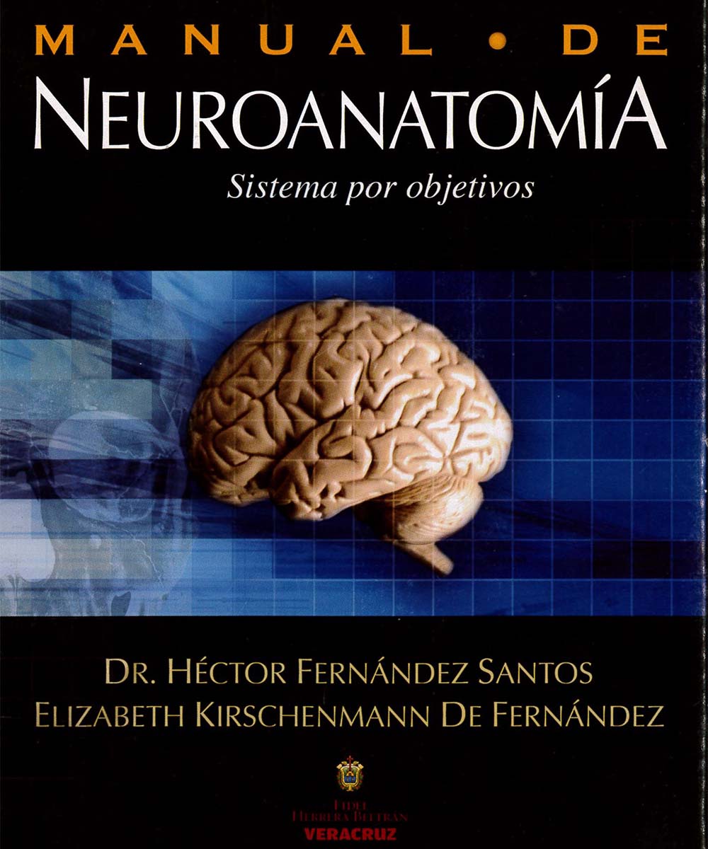 5 / 13 - QM451 F47 MANUAL DE NEUROANATOMIA, HECTOR FERNANDEZ SANTOS - GOBIERNO DEL ESTADO DE VERACRUZ, VERACRUZ 2007