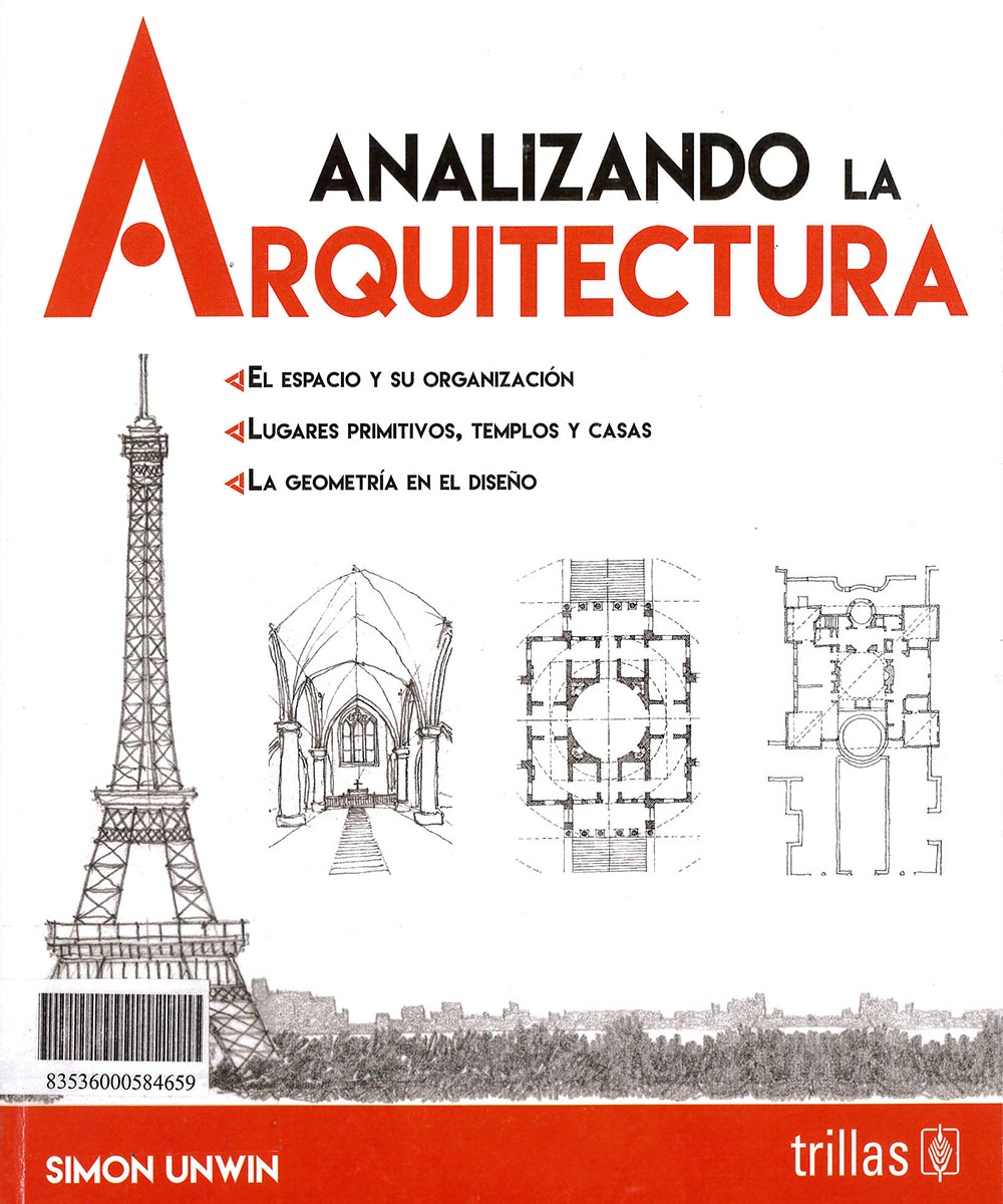 1 / 17 - NA2840 U-58 ANALIZANDO LA ARQUITECTURA, SIMON UNWIN  - TRILLAS, MÉXICO 2018