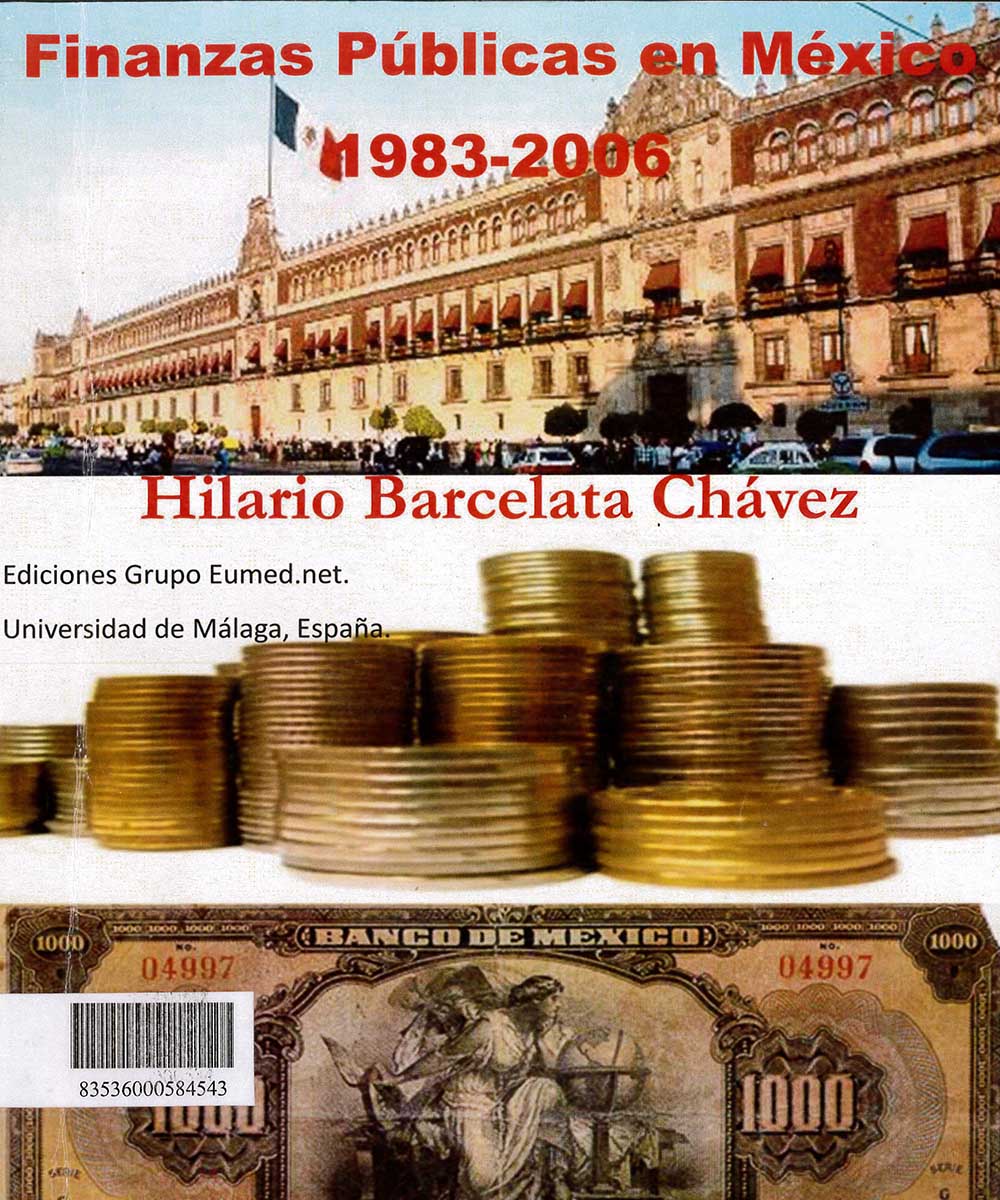 7 / 17 - HJ803 B37 FINANZAS PÚBLICAS EN MÉXICO, HILARIO BARCELATA CHÁVEZ  -  EUMED.NET. UNIVERSIDAD DE MÁLAGA, ESPAÑA 2008