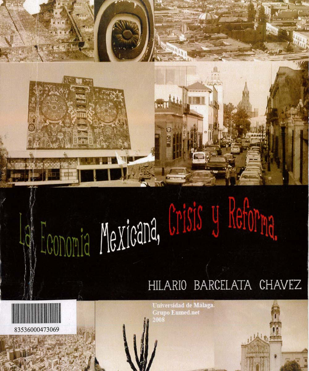 12 / 17 - HC133 B37 LA ECONOMÍA MEXICANA, CRISIS Y REFORMA , HILARIO BARCELATA CHÁVEZ  -  EUMED.NET. UNIVERSIDAD DE MÁLAGA, ESPAÑA 2008