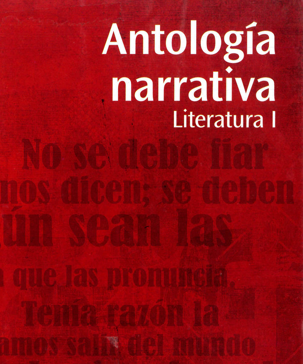 6 / 10 - PQ7297 A58 ANTOLOGÍA NARRATIVA LITERATURA 1 - SANTILLANA BACHILLERATO, MÉXICO 2015