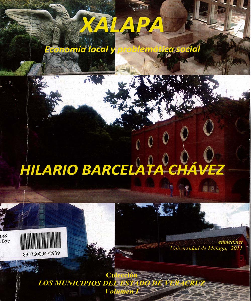 10 / 10 - HC138.J35 B37 XALAPA ECONOMÍA LOCAL Y PROBLEMÁTICA SOCIAL, HILARIO BARCELETA CHÁVEZ - GRUPO EUMED.NET, MÉXICO 2012