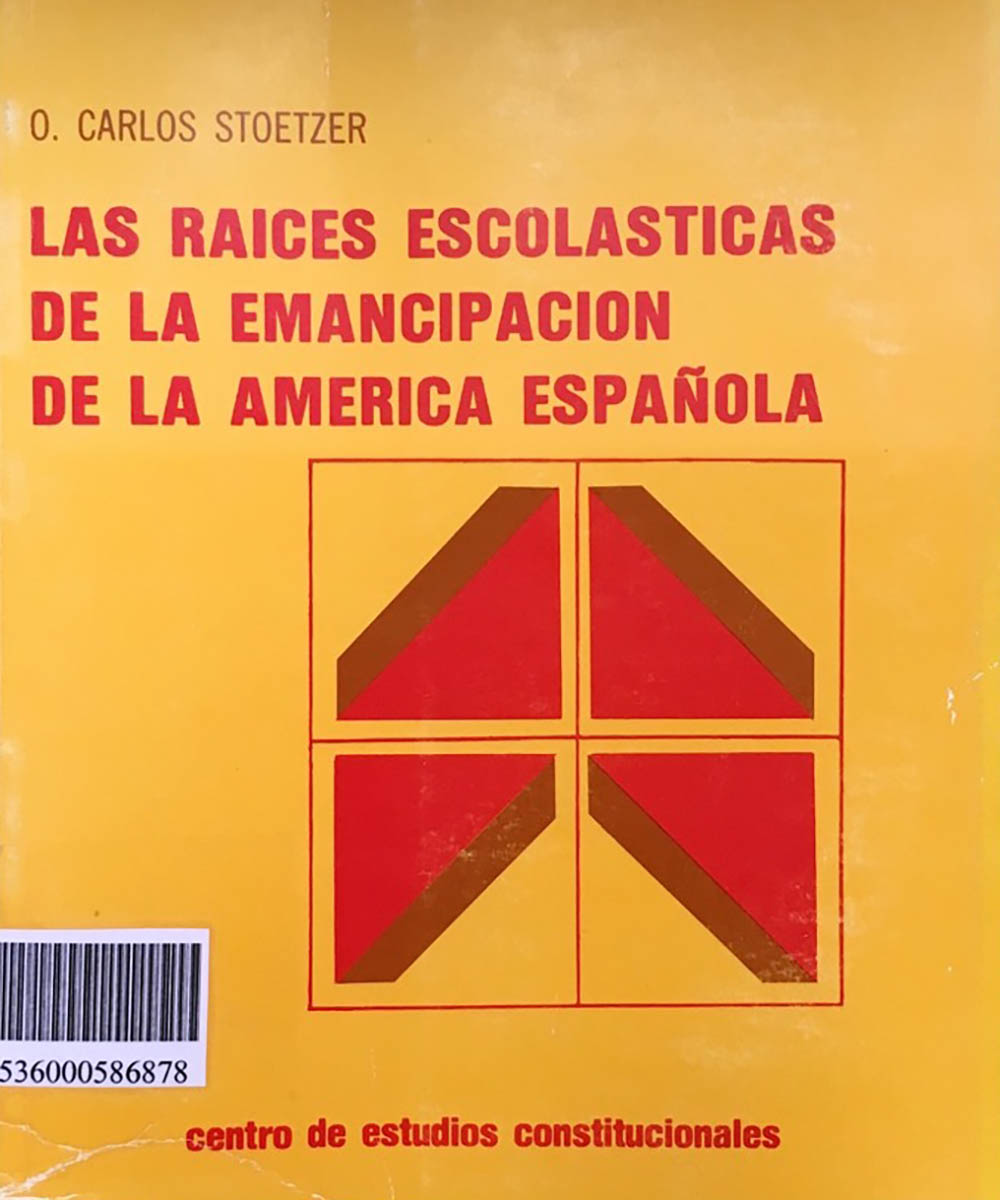 8 / 8 - F1412 S8618 C.1 Las raices escolasticas de la emancipación de la América española,  Carlos Stoetzer - Centro de Estudios Constitucionales, Madrid 1982