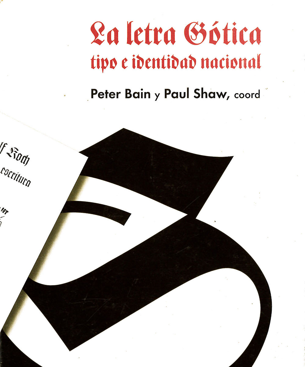 7 / 7 - Z250.5 L48 La letra gótica Tipo e identidad nacional, Peter Bain - Campgráf Editors, España 2001