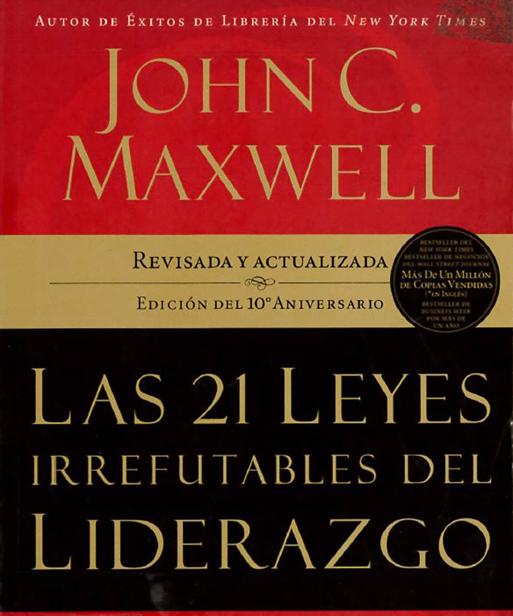 6 / 12 - HD57.7 M39 Las 21 Leyes Irrefutables del Liderazgo, JOHN C. MAXWELL - GRUPO NELSON, EUA 2007