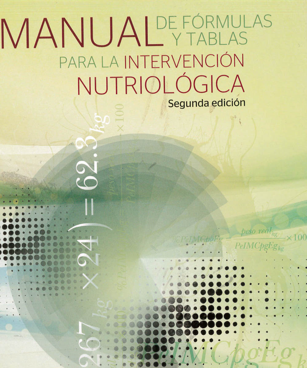 5 / 10 - RM217.2 P35 2012  Manual de fórmulas y tablas para la intervención nutriológica, ELENA PALAFOX LÓPEZ - MCGRAW HILL, México 2012