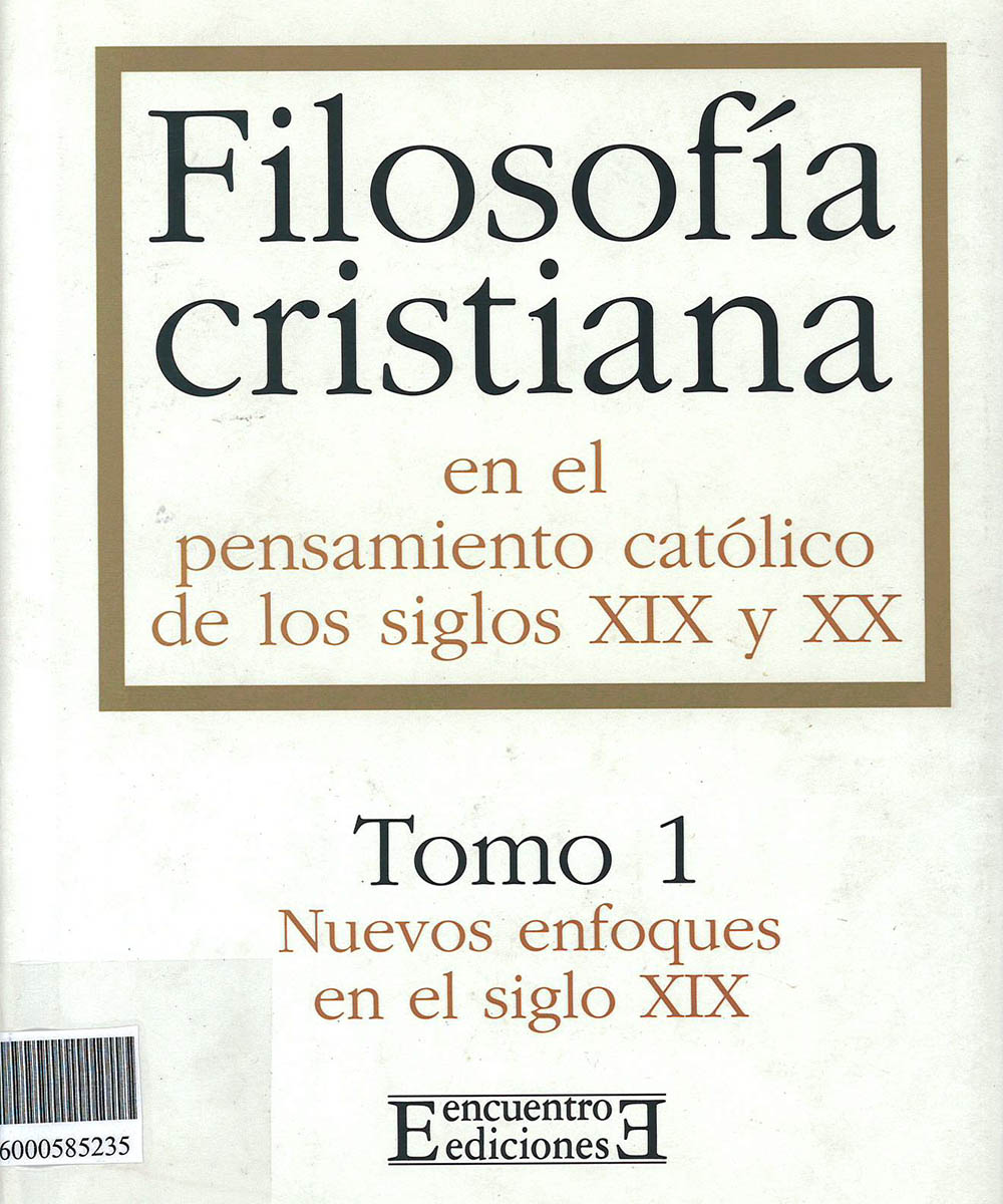 2 / 12 - BR100 F55 V.1 Filosofía cristiana en el pensamiento católico de los siglos XIX y XX Tomo 1, Emerich Coreth - Encuentro ediciones, España 1997