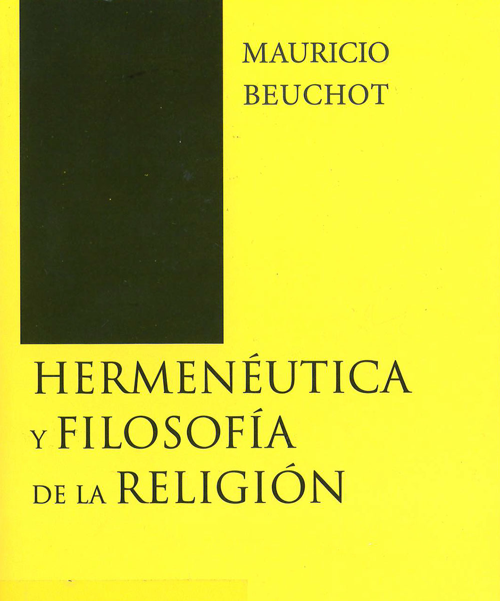 11 / 12 - BL51 B45  Hermenéutica y la filosófica de la religión , Mauricio Beuchot - San Pablo, México 2019