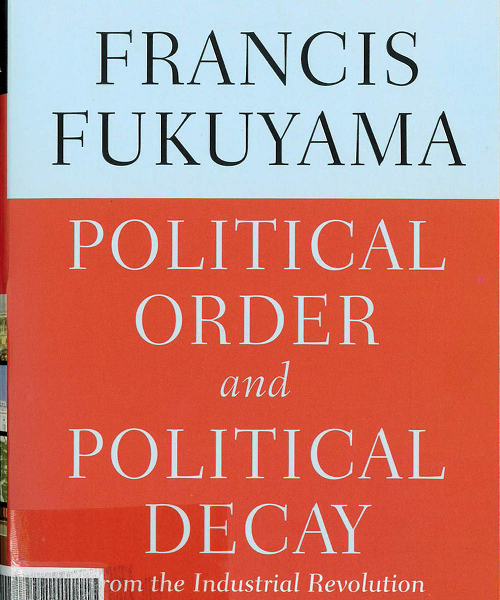 2 / 8 - JC11 F84 POLITICAL ORDER and POLITICAL DECAY, Francis Fukuyama - Farrar, Straus and Giroux, USA 2015