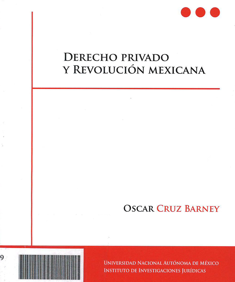 2 / 9 - KGF389 C78 Derecho Privado y Revolución Mexicana, Oscar Cruz Barney - UNAM, México 2016