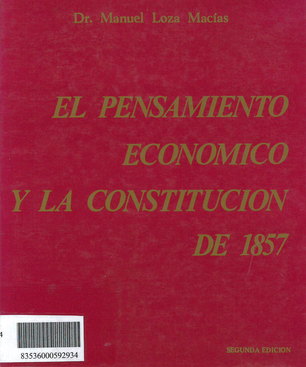 3 / 9 - HC133 L69 1984 El Pensamiento Económico y la Constitución de 1857, Manuel Loza Macías - Congregaciones Marianas, México 1984