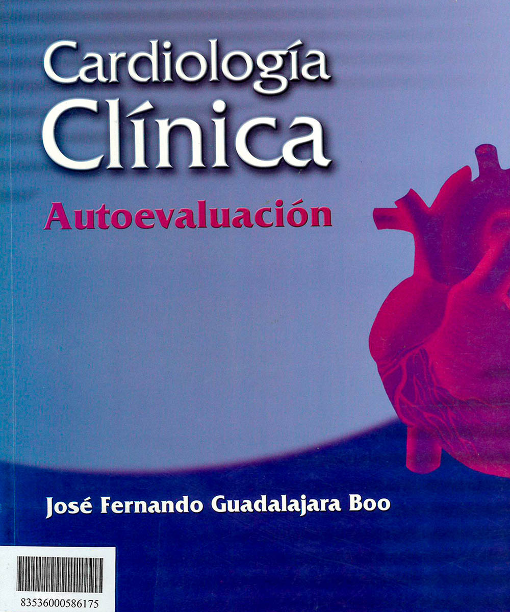 1 / 7 - RC682 G83  Cardiología Clínica Autoevaluación, José Fernando Guadalajara Boo - Mc Graw Hill, México 2006