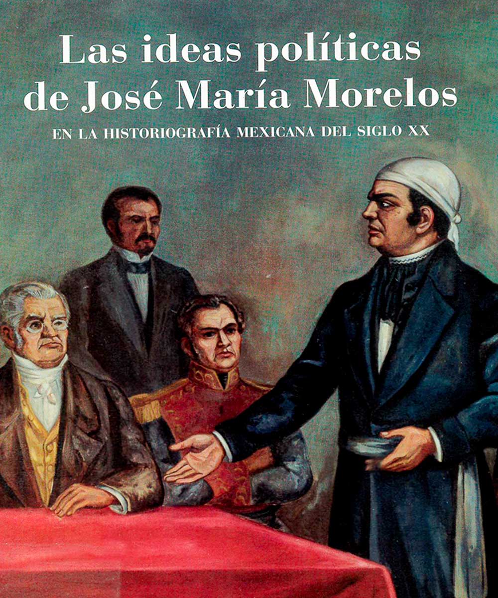 4 / 7 - F1232 I-33  Las ideas políticas de José María Morelos, Oscar Zárate - Segov, México 2018