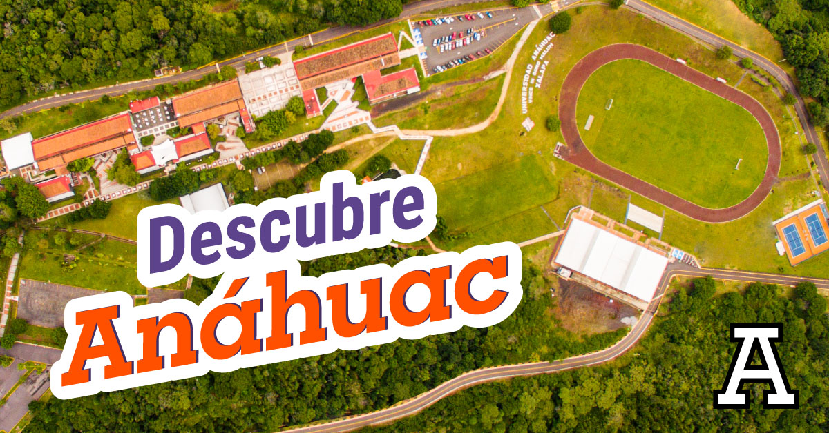 Descubre Anáhuac Universidad Anáhuac Veracruz