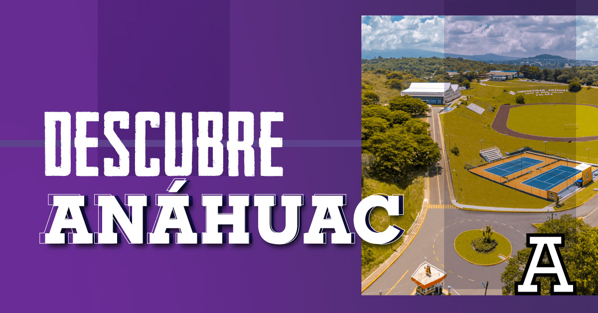 Descubre Anáhuac campus Xalapa Universidad Anáhuac Veracruz