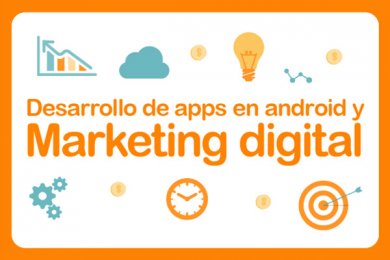 Desarrollo de Apps en Android y Marketing Digital