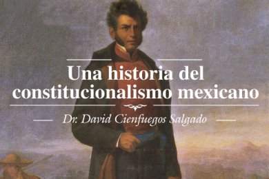 Una Historia del Constitucionalismo Mexicano