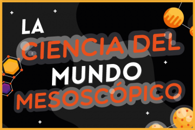 La Ciencia del Mundo Mesoscópico