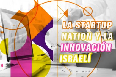 La Startup Nation y la Innovación Israelí