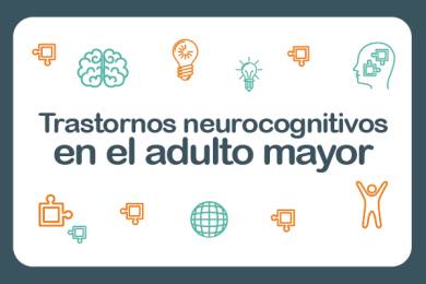 Trastornos Neurocognitivos en el Adulto Mayor
