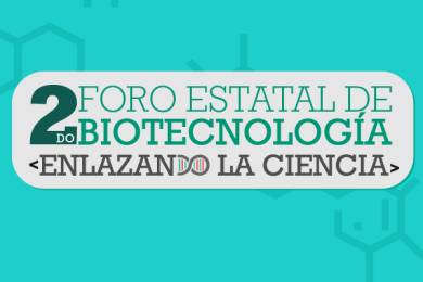 2do Foro Estatal de Biotecnología: Enlazando la Ciencia