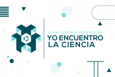 1er Foro Estatal de Biotecnología: Yo Encuentro la Ciencia