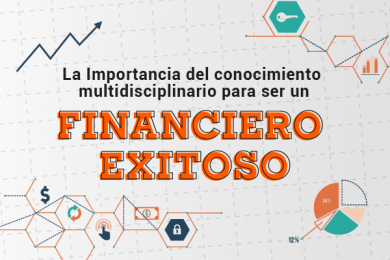 Conocimiento Multidisciplinario para ser un Financiero Exitoso