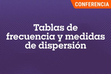 Tablas de Frecuencia y Medidas de Dispersión