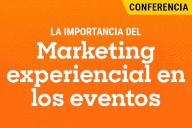 La Importancia del Marketing Experiencial en los Eventos