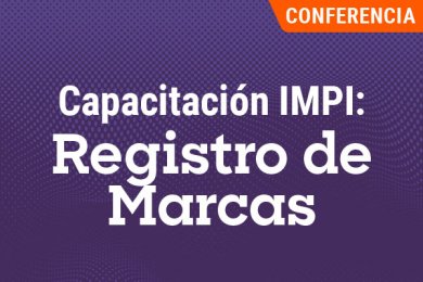 Capacitación IMPI: Registro de Marcas