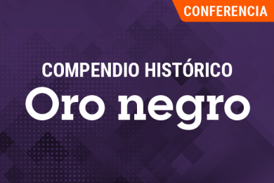 Oro Negro: Compendio Histórico