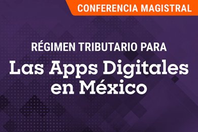 Régimen Tributario para las Apps Digitales en México