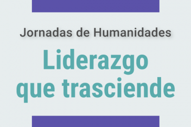 Jornadas de Humanidades: Liderazgo que Trasciende