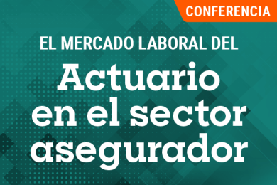 El Mercado Laboral del Actuario en el Sector Asegurador