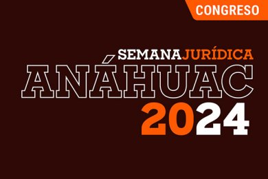 Semana Jurídica Anáhuac 2024